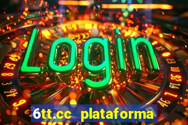 6tt.cc plataforma de jogos